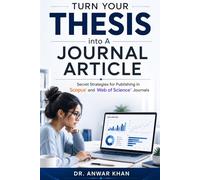 Turn Your Thesis into A Journal Article: Secret Strategies for Publishing in Scopus and Web of Science Journals