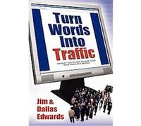 Turn Your Words into Traffic Dallas Edwards, Jim Edwards (Auteur)