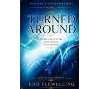 Turned Around: Divine Encounters that Change Lives Forever