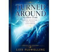 Turned Around Leader Guide: Divine Encounters that Change Lives Forever