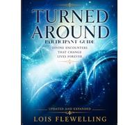 Turned Around Participant Guide: Divine Encounters that Change Lives Forever