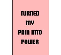 "TURNED MY PAIN INTO POWER.": A Guided Paperback Journal To Heal, Release, and Rebuild Yourself with Strength