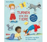 Turnen wie die Tiere - Das große Yoga Buch für kleine Kinder: Erweiterte Maxi-Ausgabe | Spielerische Yogaübungen für Krippen- und Kindergartenkinder Yoga