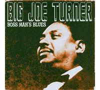 Turner, Big Joe - Boss Man's Blues