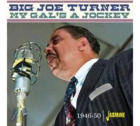 Turner, Big Joe - My Gal S a Jockey-1946-1950 [Import]
