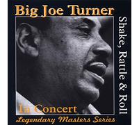 Turner, Big Joe - Shake Rattle & Roll in Concert