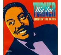 Turner, Big Joe - Shoutin' the Blues