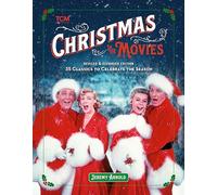 Turner Classic Movies: Christmas in the Movies (Revised & Expanded Edition): 35 Classics to Celebrate the Season