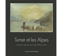 Turner et les Alpes : expositions, Fondation Pierre Gianadda