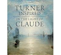 Turner Inspired: In the Light of Claude