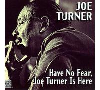 Turner, Joe - Have No Fear Joe Turner is Her