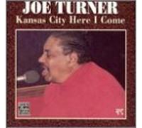 Turner, Joe - Kansas City Here I Come