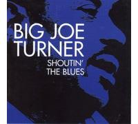 Turner, Joe - Shoutin The Blues