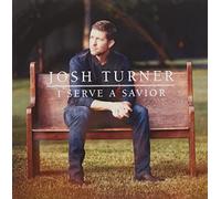 Turner, Josh - I Serve a Savior [Import]