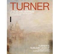 Turner, le sublime héritage (catalogue officiel d'exposition): En dialogue avec des artistes contemporains