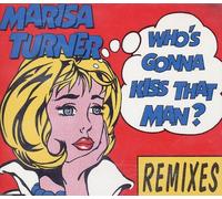 Turner,Marisa - Who's Gonna Kiss That Man?-Rem