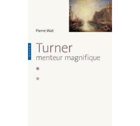 Turner. Menteur magnifique - Pierre Wat - Hazan Eds - broché - Biographie