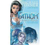 Turner, Michael - Fathom Volume 1: A World Below: The Starter Edition