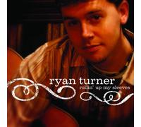 Turner, Ryan - Rollin Up My Sleeves