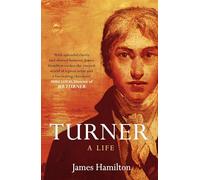 Turner: The Life of Britain's Greatest Painter