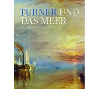 Turner und das Meer: William Turner