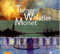 Turner Whistler Monet : Peinture, Musique, Paysage - Oeuvres De Debussy, Ravel, Fauré, Delius, Berlioz, Beethoven, Liszt, Mahler