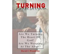 TURNING: Are We Turning the Heart of God? Are We Weeping at The Altar