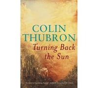 Turning Back The Sun by Colin Thubron Paperback Book Thubron, Colin (Auteur)