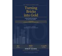 Turning Bricks into Gold: London Property Development: 30 Years in the Trenches