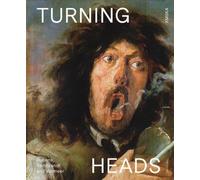 Turning Heads - Rubens, Rembrandt and Vermeer /anglais