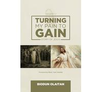 TURNING MY PAIN TO GAIN: STORY OF JESUS