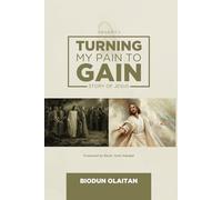 TURNING MY PAIN TO GAIN: STORY OF JESUS