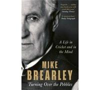 Turning Over the Pebbles by Mike Brearley Mike Brearley (Auteur)