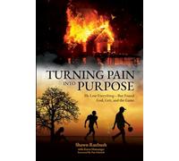 TURNING PAIN INTO PURPOSE: He Lost Everything, But Found God, Grit, and the Game