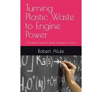 Turning Plastic Waste to Engine Power: A Practical Guide to Plastic Pyrolysis in Africa