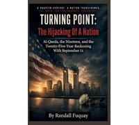 TURNING POINT: The Hijacking Of A Nation: Al-Qaeda, the Nineteen, and the Twenty-Five-Year Reckoning With September 11