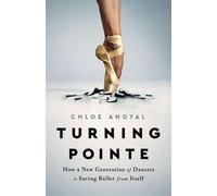 Turning Pointe : Comment une nouvelle génération de danseurs sauve le ballet de lui-même