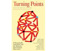 Turning Points: 25 Remarkable Australians and the Moments that Changed Their Lives