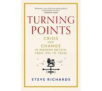 Turning Points: Crisis and Change in Modern Britain, from 1945 to Truss