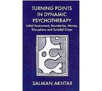 Turning Points in Dynamic Psychotherapy Salman Akhtar (Auteur)