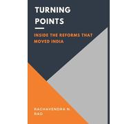 Turning Points: Inside the Reforms That Moved India