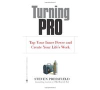 [(Turning Pro: Tap Your Inner Power and Create Your Life's Work)] [Author: Steven Pressfield] published on (May, 2012)