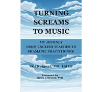 Turning Screams to Music: My Journey from English Teacher to Shamanic Practitioner