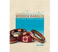 Turning Segmented Wooden Bangles On The Wood Lathe (Paperback) Don Jovag, (Auteur)