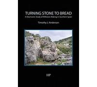 Turning Stone to Bread - A Diachronic Study of Millstone Making in Southern Spain (Southampton Monographs in Archaeology) - [Livre en VO] Timothy J Anderson (Auteur)