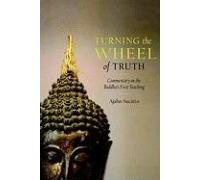 Turning the Wheel of Truth: Commentary on the Buddha's First Teaching