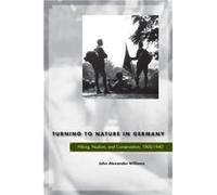 Turning to Nature in Germany by John Alexander Williams John Williams (Auteur)