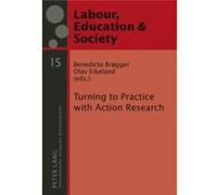 Turning To Practice With Action Research (Arbeit, Bildung & Gesellschaft Labour, Education & Society) (Hardcover) Benedicte Brogger, Olav Eikeland (Auteur)