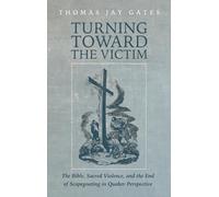 Turning Toward the Victim: The Bible, Sacred Violence, and the End of Scapegoating in Quaker Perspective