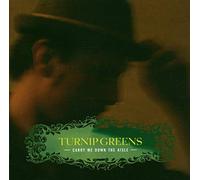 Turnip Greens - Carry Me Down the Isle